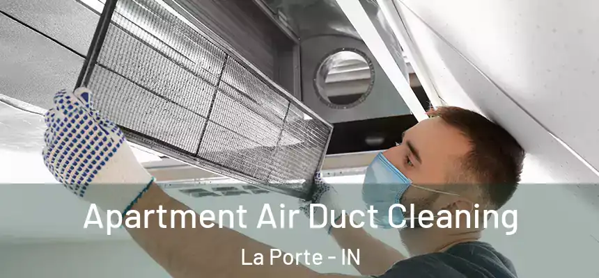 Apartment Air Duct Cleaning La Porte - IN