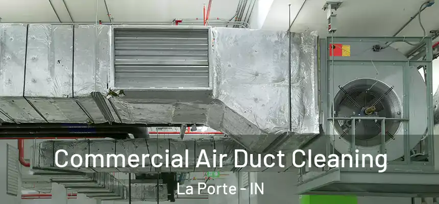  Commercial Air Duct Cleaning La Porte - IN