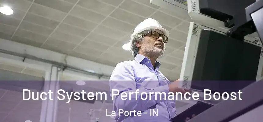  Duct System Performance Boost La Porte - IN