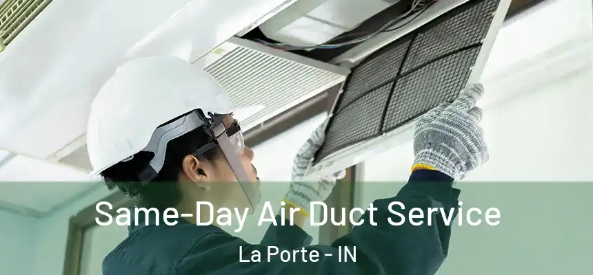  Same-Day Air Duct Service La Porte - IN